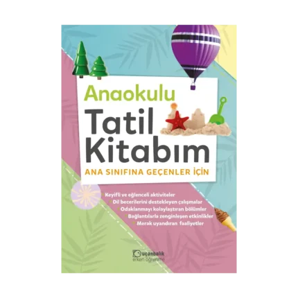 Anaokulu Tatil Kitabım - Ana Sınıfına Geçenler İçin