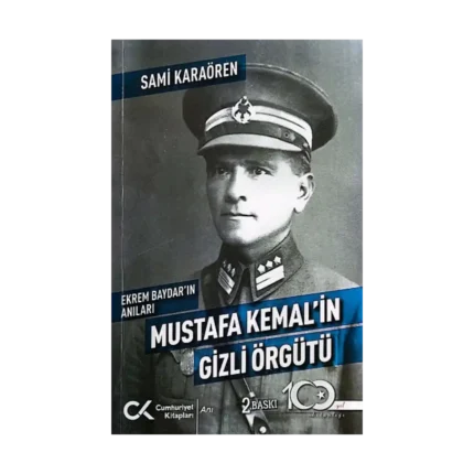 Ekrem Baydar’ın Anıları: Mustafa Kemal’in Gizli Örgütü