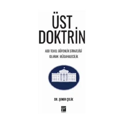 Üst Doktrin Abd Temel Güvenlik Stratejisi Olarak Müdahalecilik