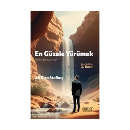 En Güzele Yürümek “Mihenk Taşı Düşünceler”