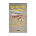 Bizi Bir Arada Tutan Şey