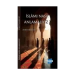 İslam’ı Nasıl Anlamalıyız?