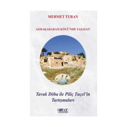 Asmakaradam Köyü’nde Yaşayan Tavuk Döba ile Piliç Tuçel’in Tartışmaları