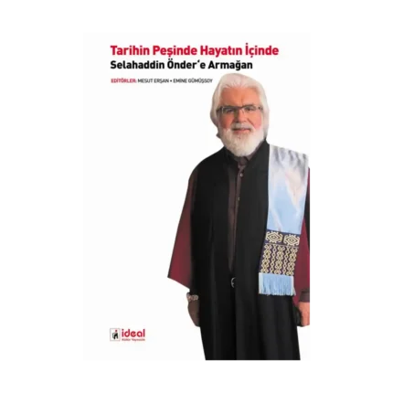Tarihin Peşinde Hayatın İçinde Selahaddin Önder'e Armağan