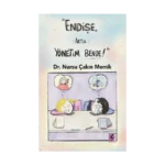 “Endişe, Artık Yönetim Bende!”