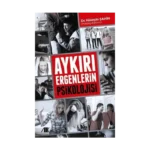 Aykırı Ergenlerin Psikolojisi