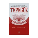 Halk Anlatılarının Yeniden Yazımı Sürecinde Tepegöz (1923-2018)