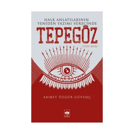 Halk Anlatılarının Yeniden Yazımı Sürecinde Tepegöz (1923-2018)