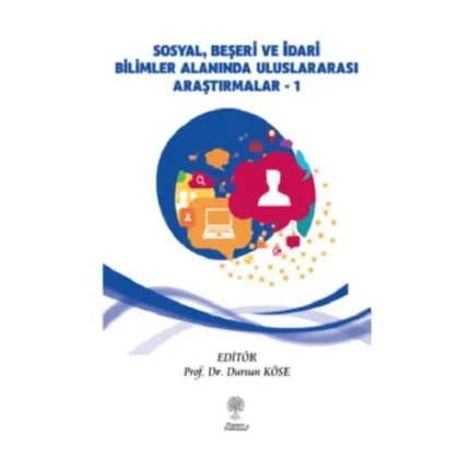 Sosyal, Beşeri ve İdari Bilimler Alanında Uluslararası Araştırmalar Cilt 1