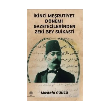 İkinci Meşrutiyet Dönemi Gazetecilerinden Zeki Bey Suikasti