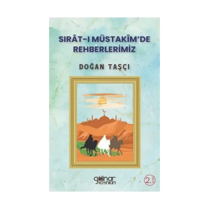 Sırat-ı Müstakim'de Rehberlerimiz