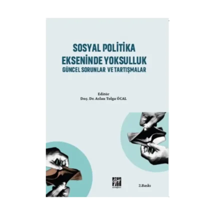 Sosyal Politika Ekseninde Yoksulluk Güncel Sorunlar ve Tartışmalar