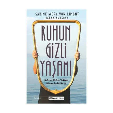Ruhun Gizli Yaşamı: Görünmeyen Organımızla İlgili Her Şey