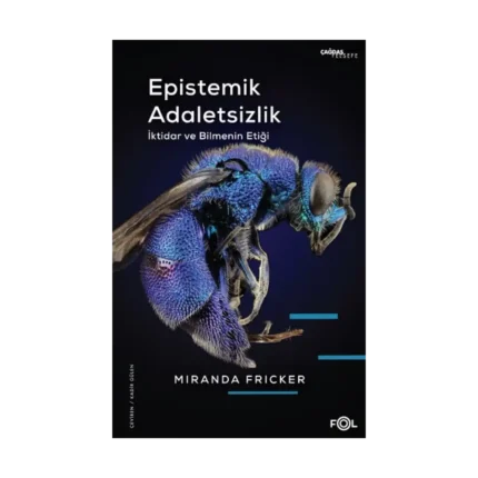 Epistemik Adaletsizlik -İktidar ve Bilmenin Etiği