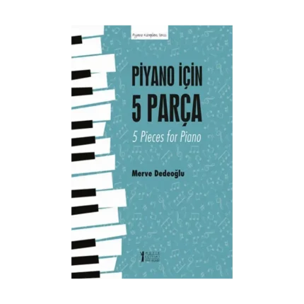 Piyano İçin 5 Parça - 5 Pieces for Piano