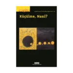 Cogito – 117 / Küçülme, Nasıl?