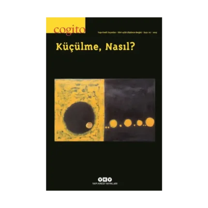 Cogito – 117 / Küçülme, Nasıl?