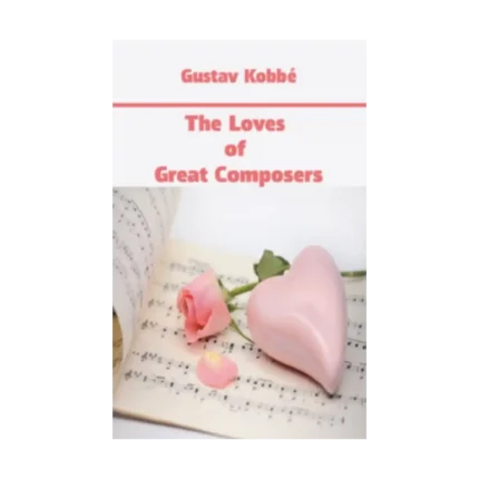 The Loves of Great Composers