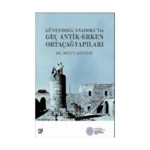 Güneydoğu Anadolu’da  Geç Antik-Erken Ortaçağ Yapıları