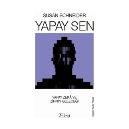 Yapay Sen Yapay Zeka ve Zihnin Geleceği