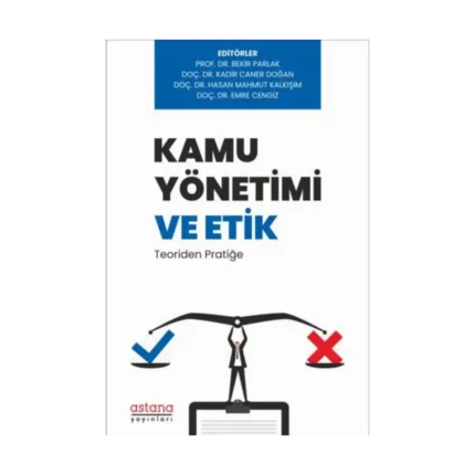 Kamu Yönetimi ve Etik: Teoriden Pratiğe
