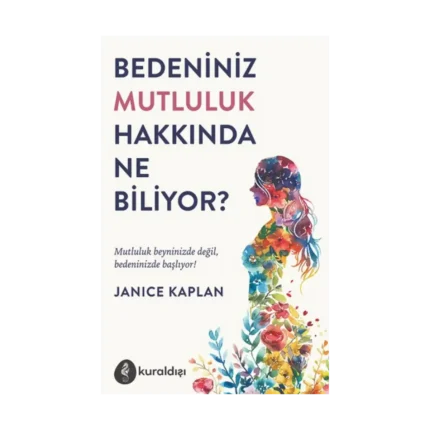Bedeniniz Mutluluk Hakkında Ne Biliyor?