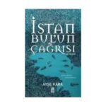 İstanbul'un Çağrısı Şehrin Dilinden Fethin Hikayesi