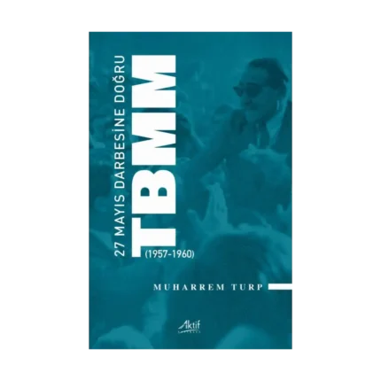 27 Mayıs Darbesine Doğru TBMM (1957-1960)