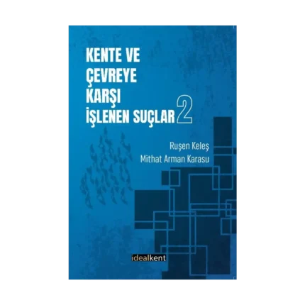 Kente ve Çevreye Karşı İşlenen Suçlar-2