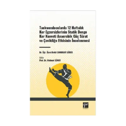Taekwondocularda 12 Haftalık Kor Egzersizlerinin Statik Denge Kor Kuvveti Anaerobik Güç Sürat ve Çevikliğe Etkisinin İncelenmesi