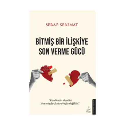 Bitmiş Bir İlişkiye Son Verme Gücü Alt Başlık: “Kendisinin efendisi olmayan hiç kimse özgür değildir.”