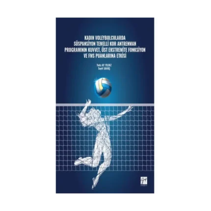 Kadın Voleybolcularda Süspansiyon Temelli Kor Antrenman Programının Kuvvet, Üst Ekstremite Fonksiyon ve FMS Puanlarına Etkisi