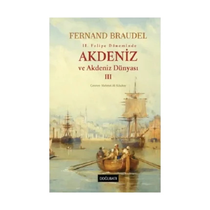 Akdeniz ve Akdeniz Dünyası - III (Ciltli)