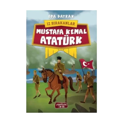 Mustafa Kemal Atatürk - İz Bırakanlar