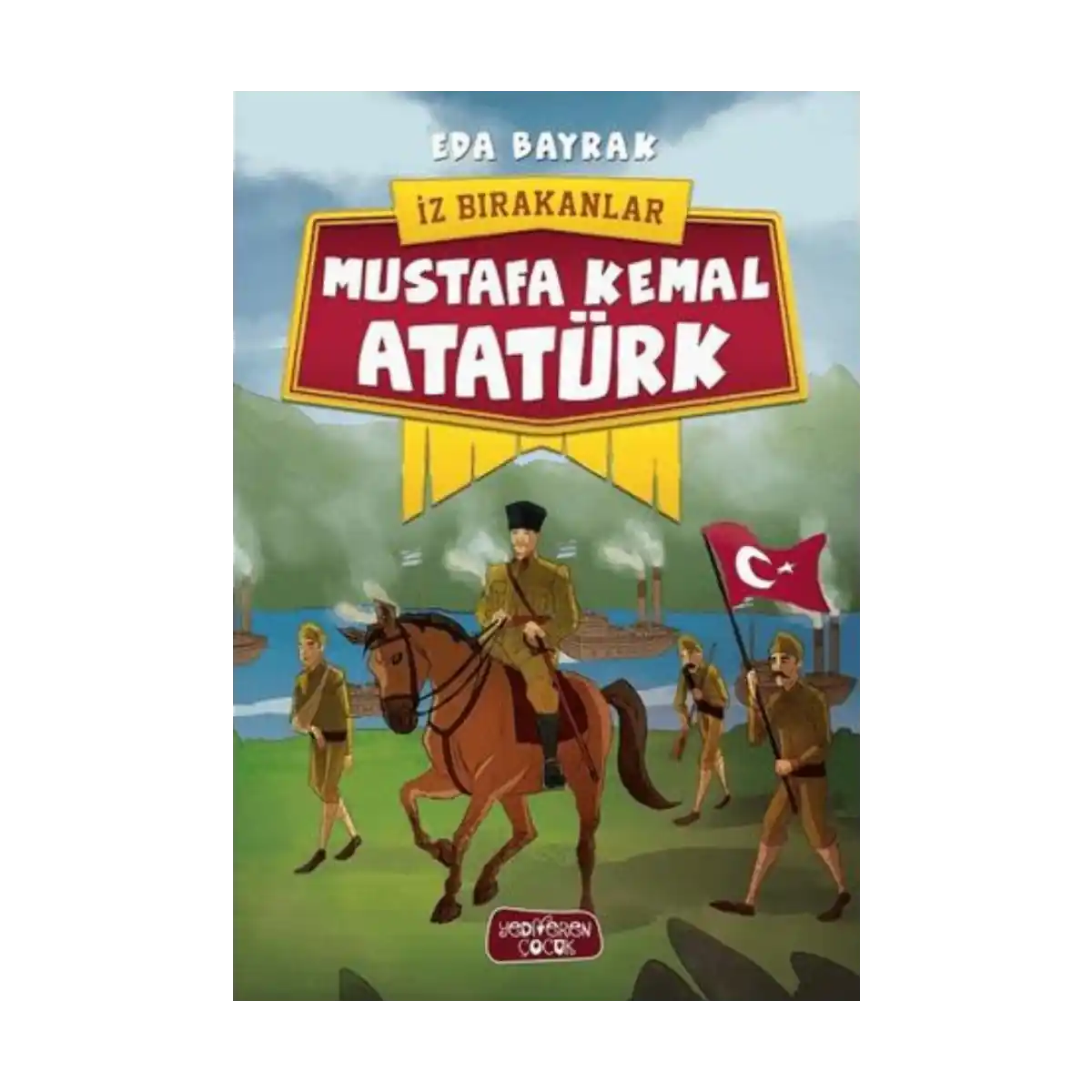 12d95-mustafa-kemal-ataturk-iz-birakanlar-1-1.webp Mustafa Kemal Atatürk - İz Bırakanlar - Görsel 1
