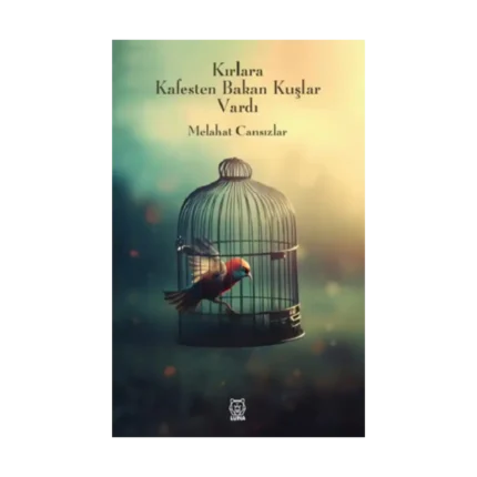 Kırlara Kafesten Bakan Kuşlar Vardı