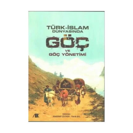Türk - İslam Dünyasında Göç ve Göç Yönetimi