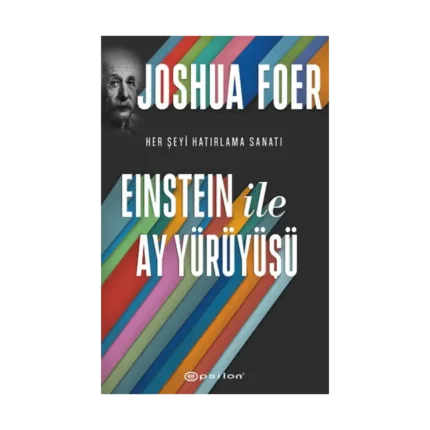 Einstein ile Ay Yürüyüşü - Her Şeyi Hatırlama Sanatı ve Bilimi