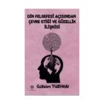 Din Felsefesi Açısından Çevre Etiği ve Güzellik İlişkisi