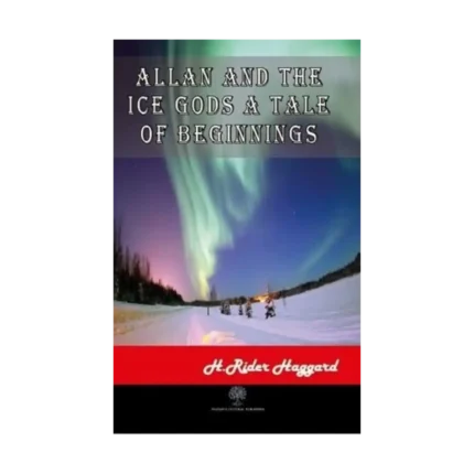Allan and The Ice Gods A Tale Of Beginnings
