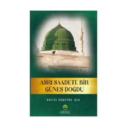 Asrı Saadete Bir Güneş Doğdu