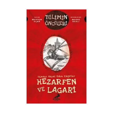 Hezarfen Ve Lagari - Uçmayı Hayal Eden Kaşifler