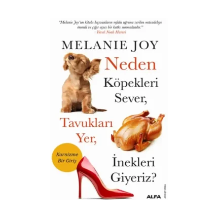 Neden Köpekleri Sever, Tavukları Yer, İnekleri Giyeriz?