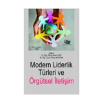 Modern Liderlik Türleri ve Örgütsel İletişim