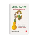 Yeşil Sanat – Doğadan Sanata