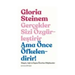 Gerçekler Sizi Özgürleştirir Ama Önce Öfkelendirir!