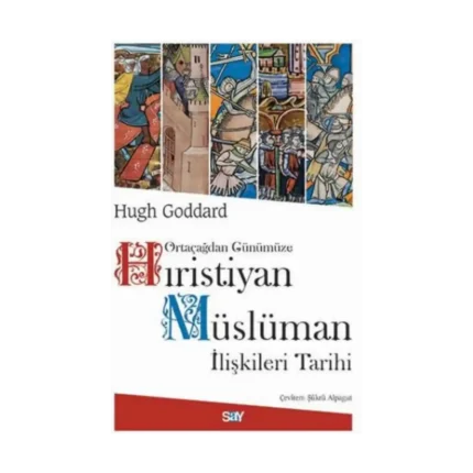Ortaçağdan Günümüze Hıristiyan Müslüman İlişkileri Tarihi