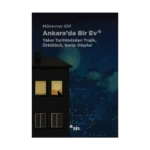 Ankara'da Bir Ev: Yakın Tarihimizden Trajik, Ürkütücü, Garip Olaylar
