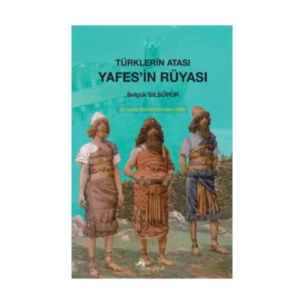 Türklerin Atası Yafes’in Rüyası