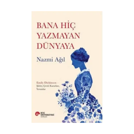 Bana Hiç Yazmayan Dünyaya